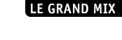LE GRAND MIX <br/>AKTUELE MUZIEK<br />TOURCOING